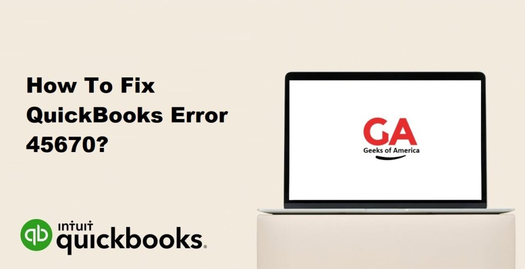 How To Fix QuickBooks Error 45670?