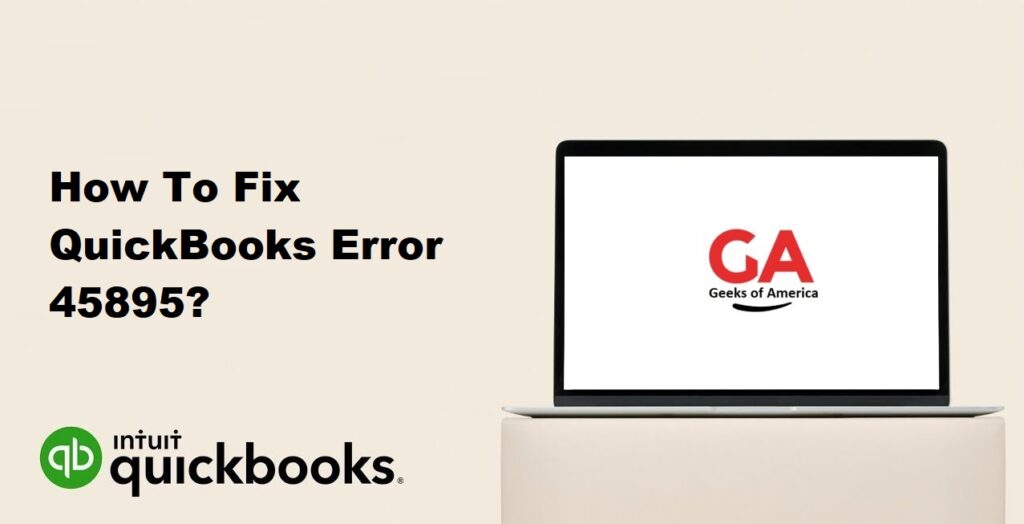How To Fix QuickBooks Error 45895?