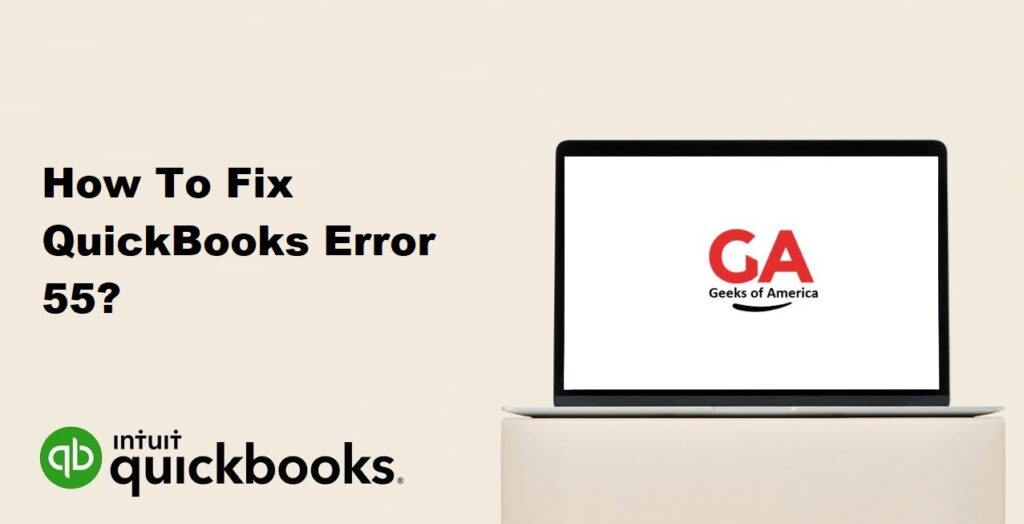 How To Fix QuickBooks Error 55?