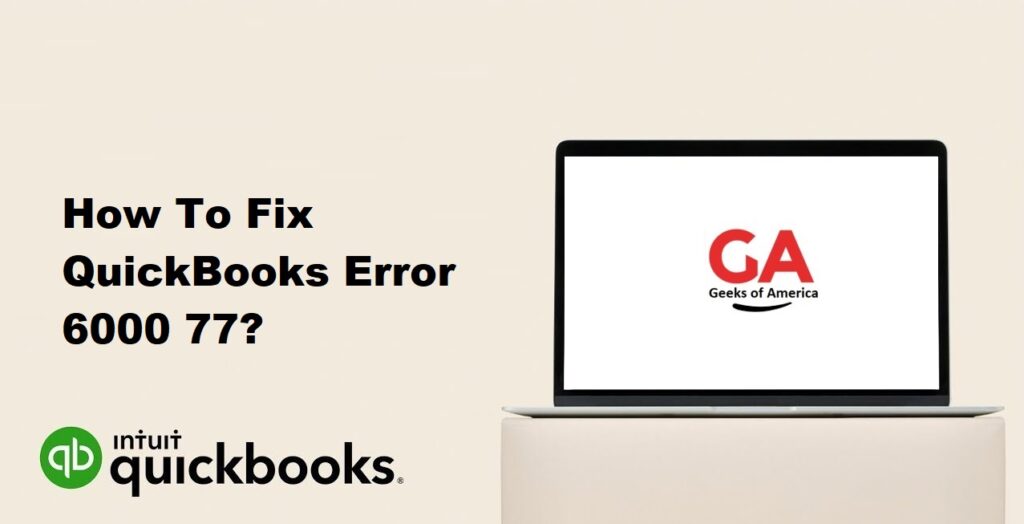 How To Fix QuickBooks Error 6000 77?