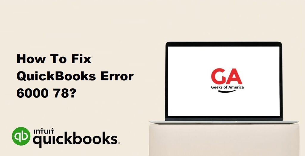 How To Fix QuickBooks Error 6000 78?