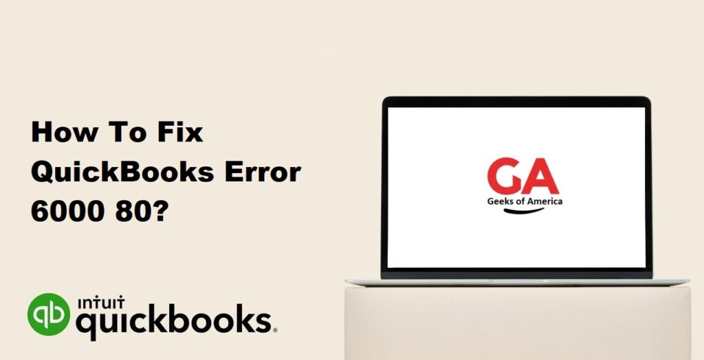 How To Fix QuickBooks Error 6000 80?
