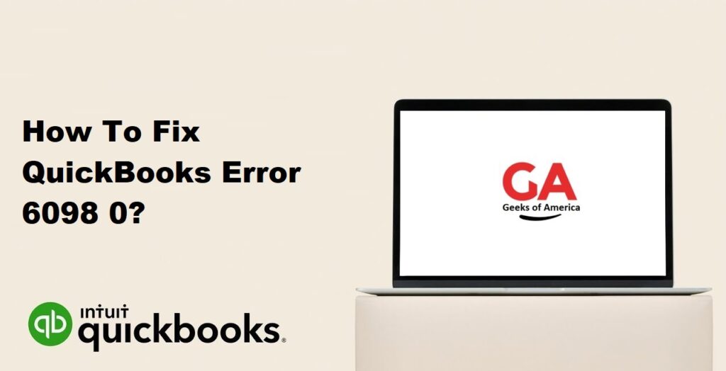 How To Fix QuickBooks Error 6098 0?