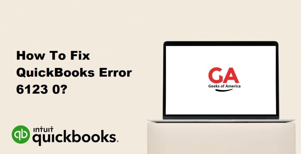 How To Fix QuickBooks Error 6123 0?