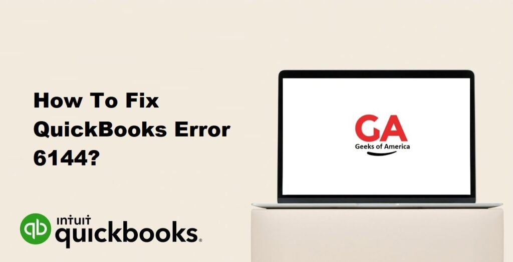 How To Fix QuickBooks Error 6144?