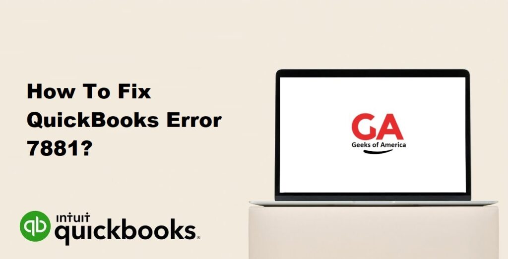 How To Fix QuickBooks Error 7881?
