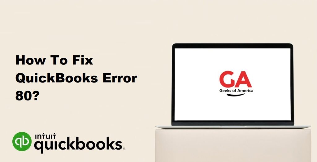 How To Fix QuickBooks Error 80?