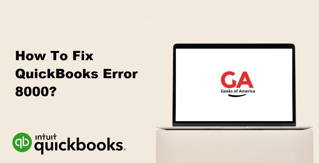 How To Fix QuickBooks Error 8000?