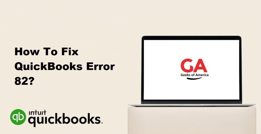 How To Fix QuickBooks Error 82?