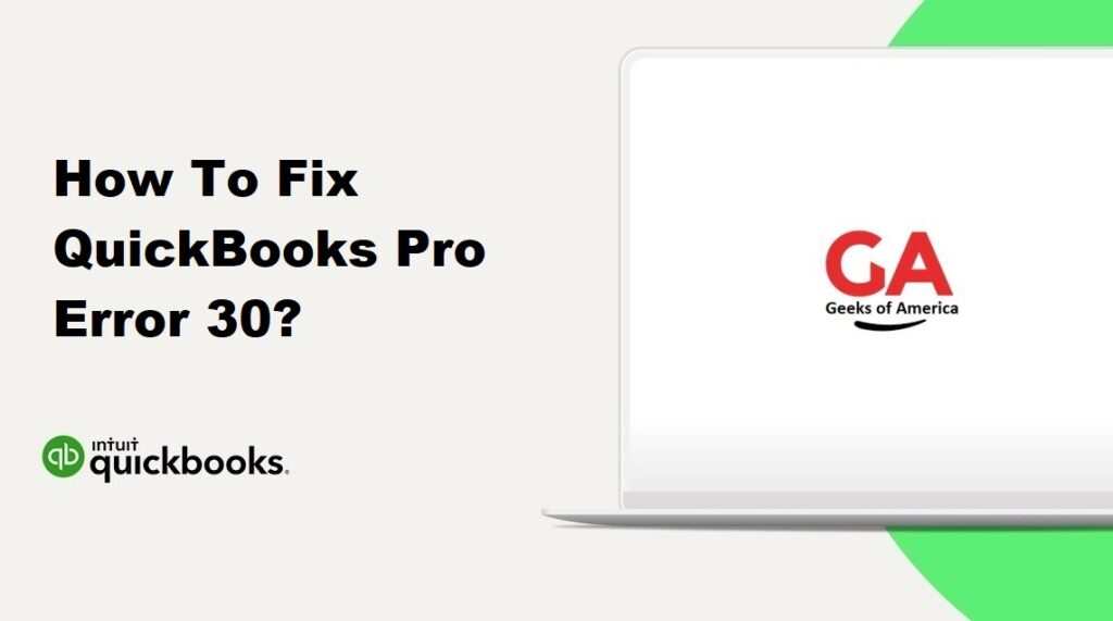 How To Fix QuickBooks Pro Error 30?