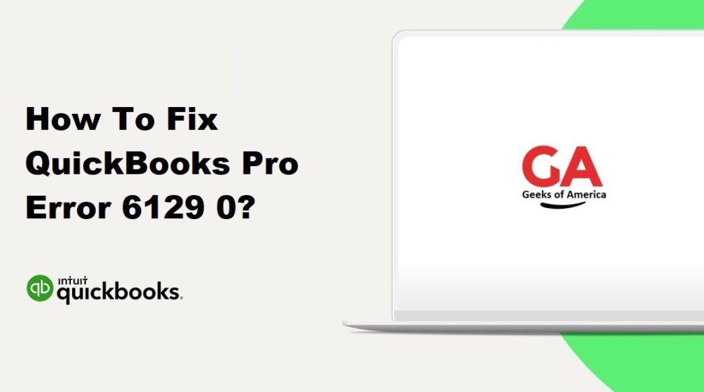 How To Fix QuickBooks Pro Error 6129 0?