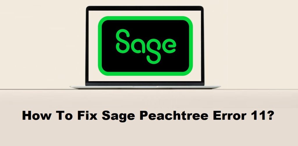 How To Fix Sage Peachtree Error 11?