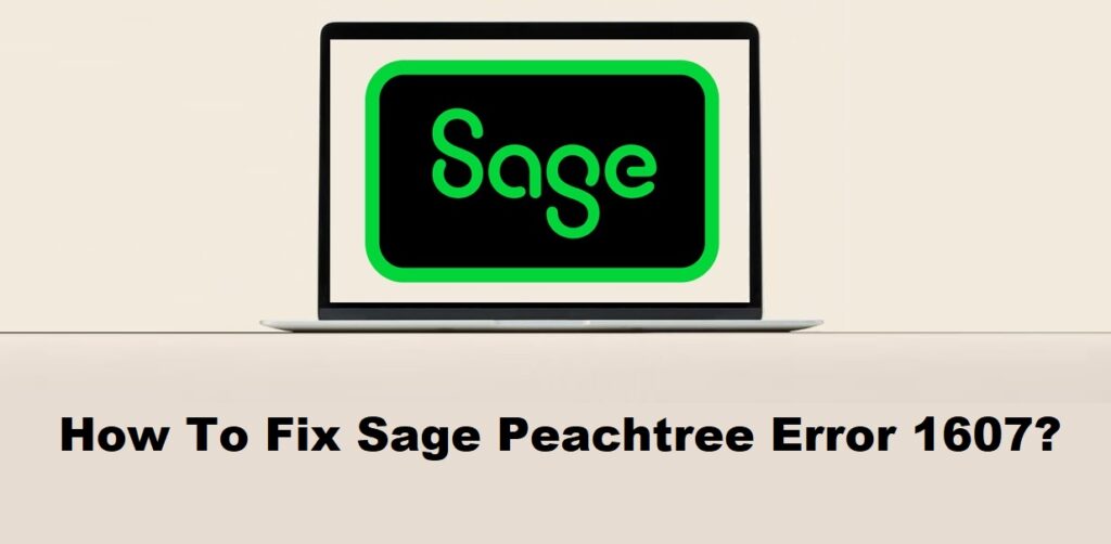 How To Fix Sage Peachtree Error 1607?