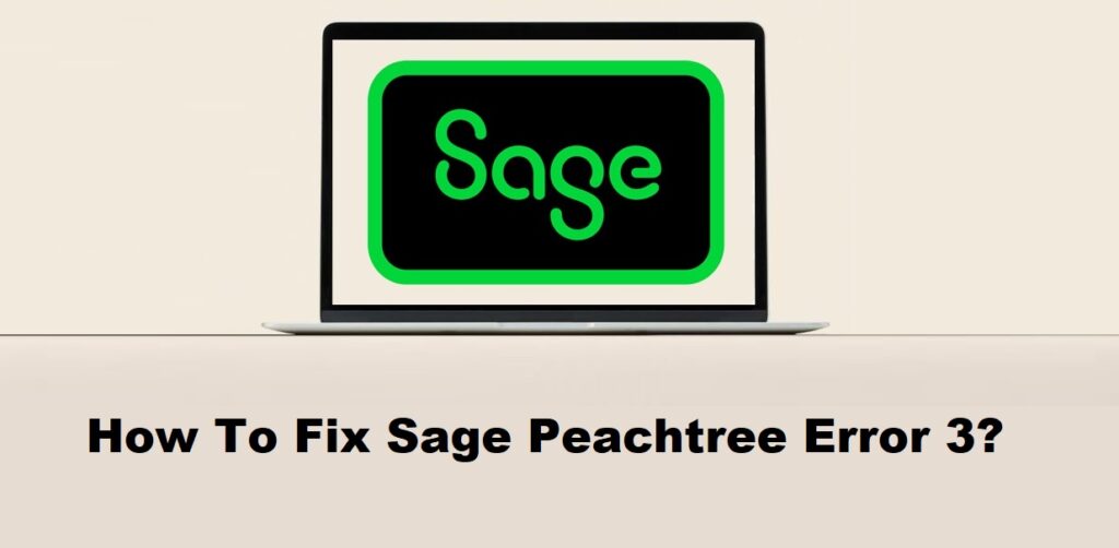 How To Fix Sage Peachtree Error 3?