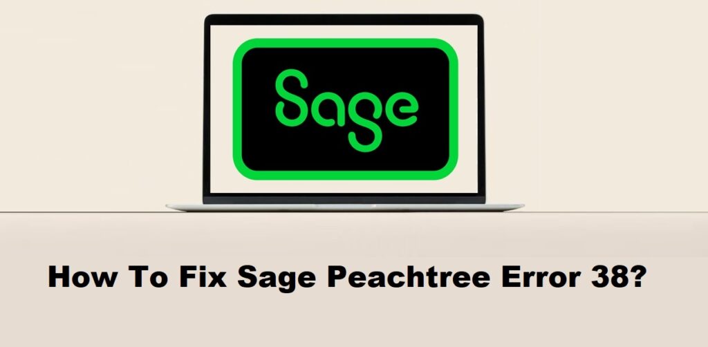 How To Fix Sage Peachtree Error 38?