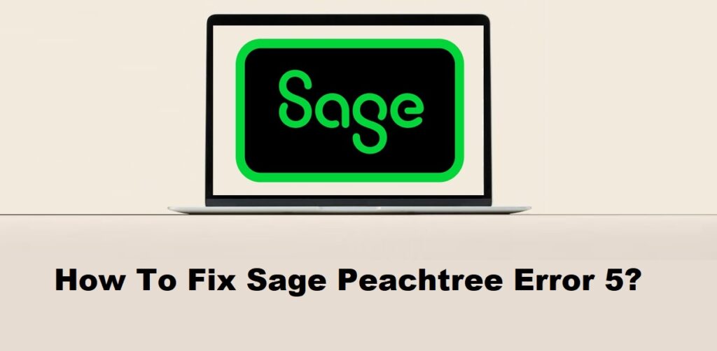 How To Fix Sage Peachtree Error 5?