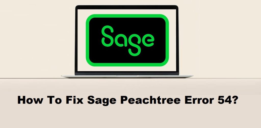 How To Fix Sage Peachtree Error 54?