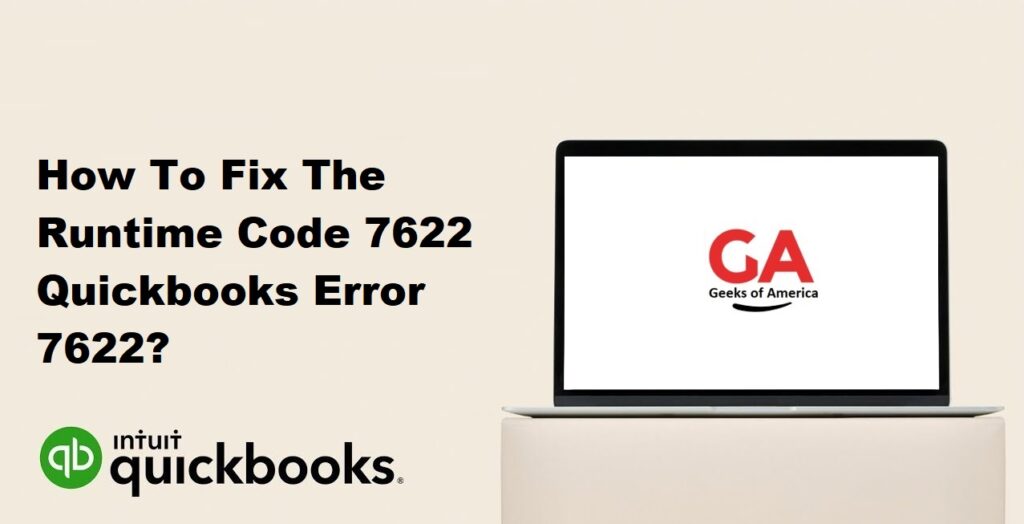 How To Fix The Runtime Code 7622 Quickbooks Error 7622?